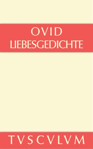 Liebesgedichte / Amores: Lateinisch - deutsch (Sammlung Tusculum)